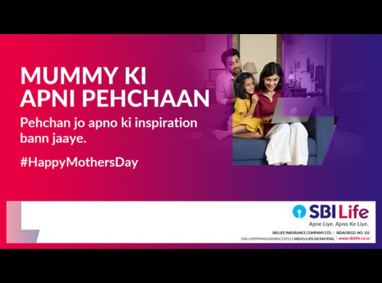 SBI Life Launches 'Mummy Ki Apni Pehchaan' Campaign for Mother's Day