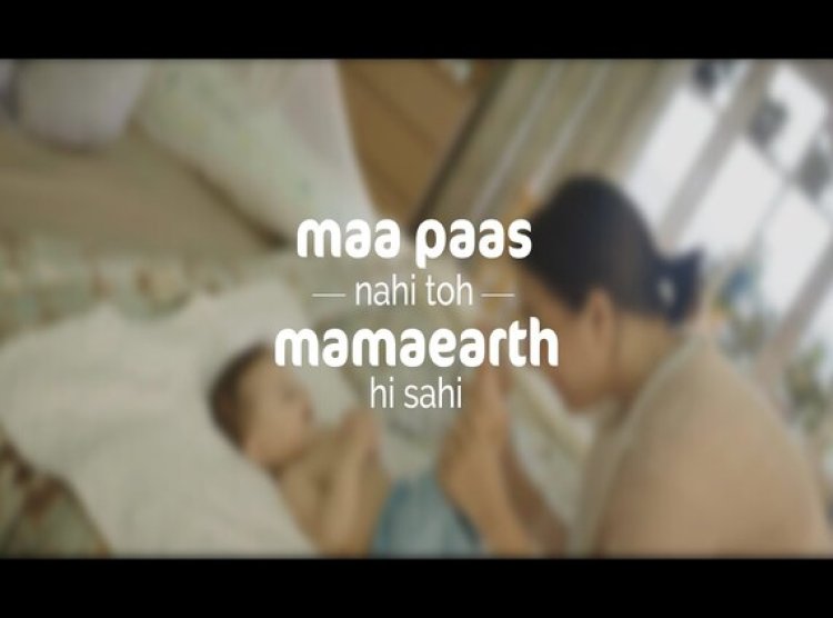 Mamaearth's  campaign: 'Maa Paas Nahi, Toh Mamaearth Hi Sahi'