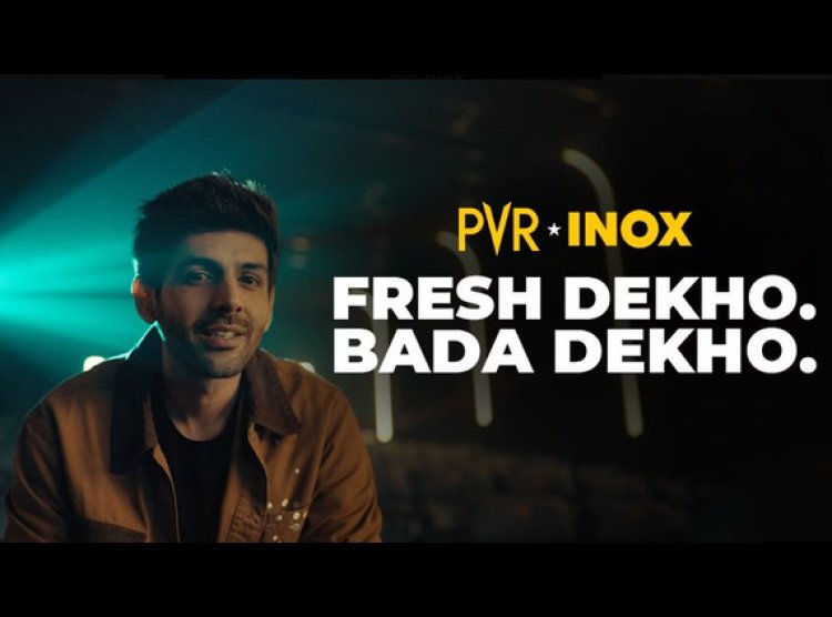 Fresh Dekho. Bada Dekho': PVR INOX's New Campaign with Kartik Aaryan