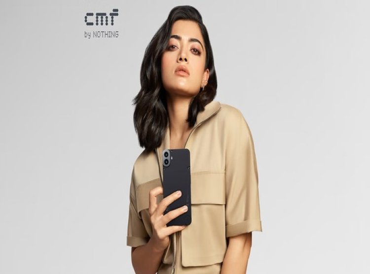 CMF by Nothing Launches ‘Wonderful by Design’ Campaign with Rashmika Mandanna