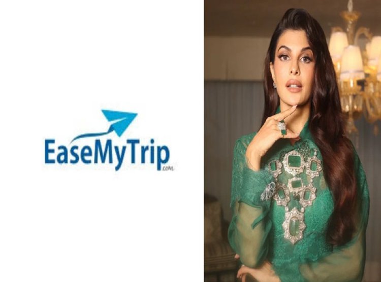 EaseMyTrip partners with Jacqueline Fernandez as long-term brand ambassador