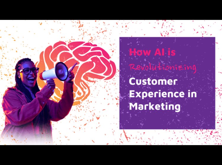 How AI is Revolutionizing Customer Experience through Campaigns