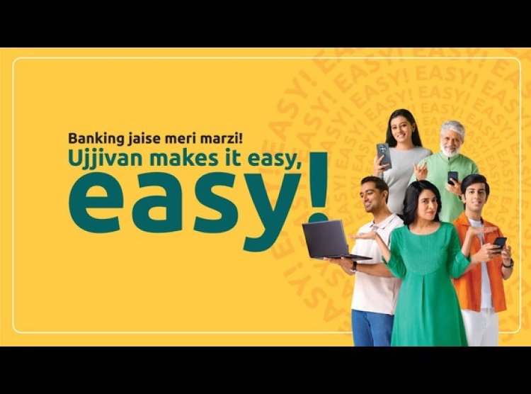 Ujjivan SFB Launches 'Banking Jaise Meri Marzi' Campaign for Simplified Banking