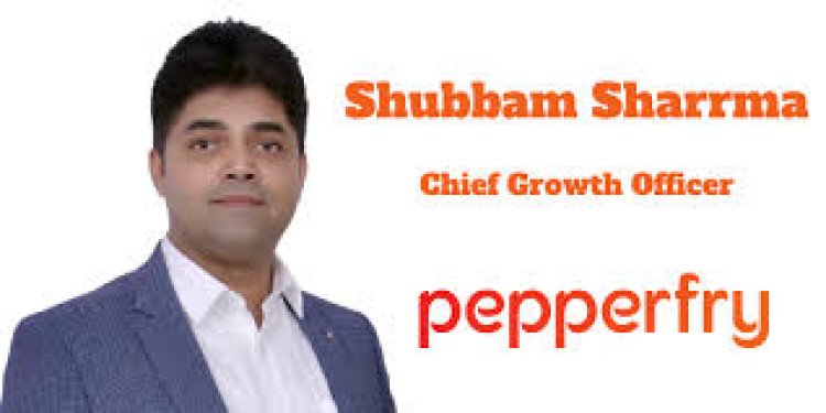 Pepperfry Welcomes Shubbam Sharrma as Chief Growth Officer