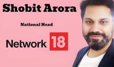 Network18 Appoints Shobit Arora as National Head of Connected TV