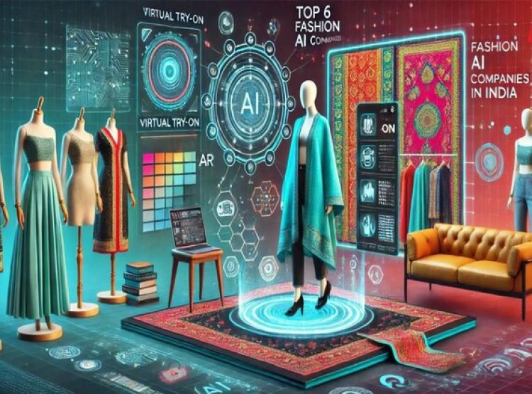 Top 6 Indian Fashion AI Companies Revolutionizing Style and Shopping