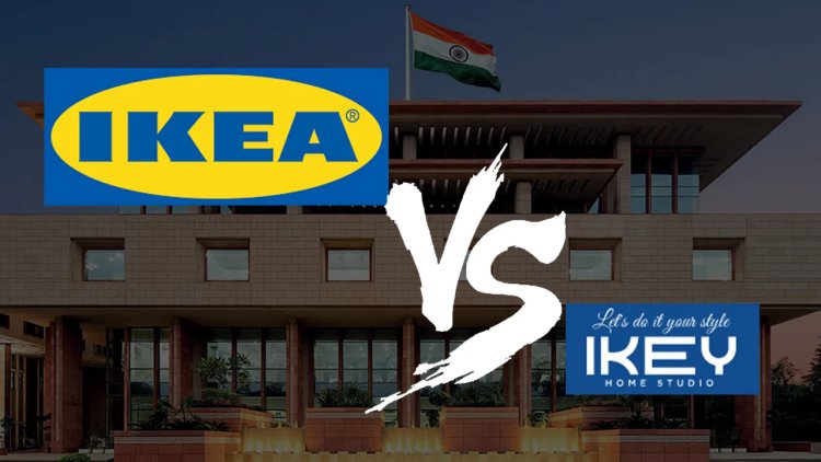 Delhi High Court Restrains IKEY from IKEA-like Branding Practices