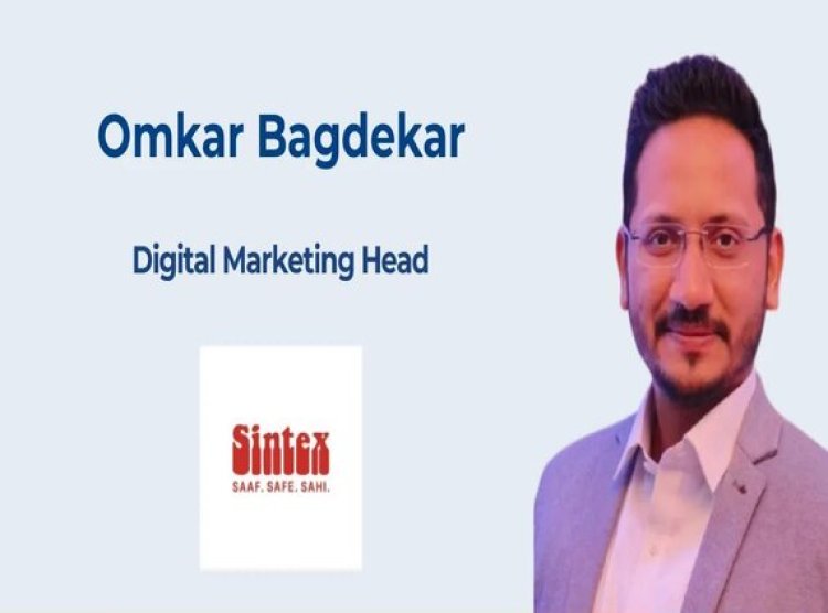 Omkar Bagdekar Joins Sintex as Digital Marketing Head