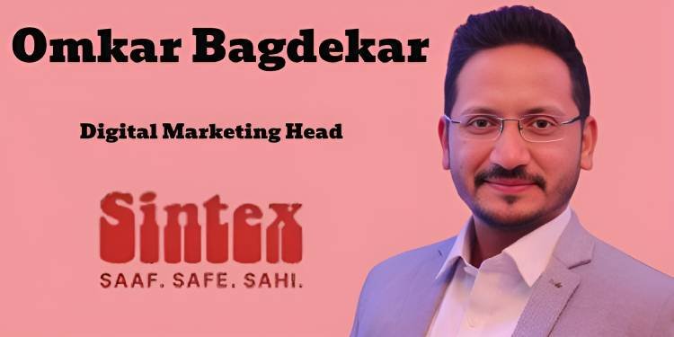 Omkar Bagdekar Appointed Digital Marketing Head at Sintex by Welspun World