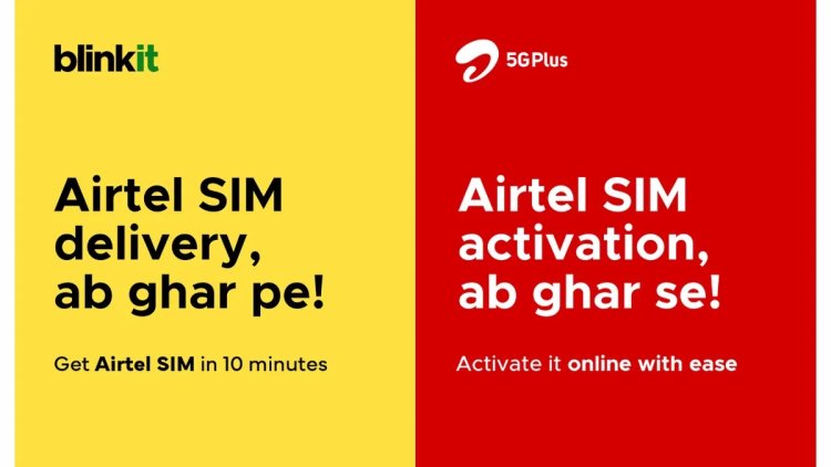 Airtel Teams With Blinkit To Seamlessly Deliver Fresh SIM Cards