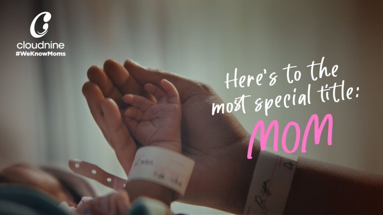 Cloudnine’s 2025 Mother’s Day Ad Chronicles the Path to Parenthood