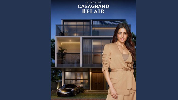 Casagrand Signs Samantha Ruth Prabhu to Launch Belair Residences in Hyderabad