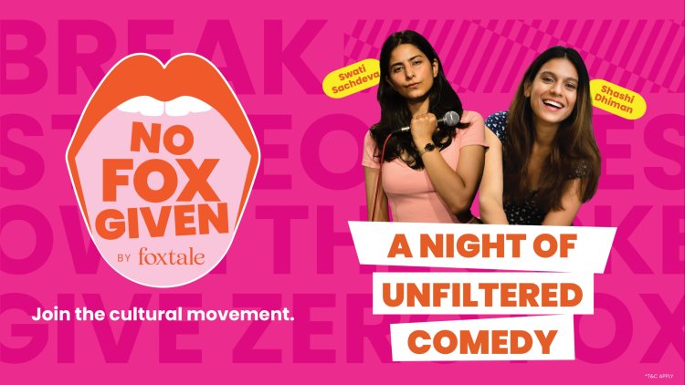 Foxtale’s “No Fox Given” Comedy Night Empowers Indian Women