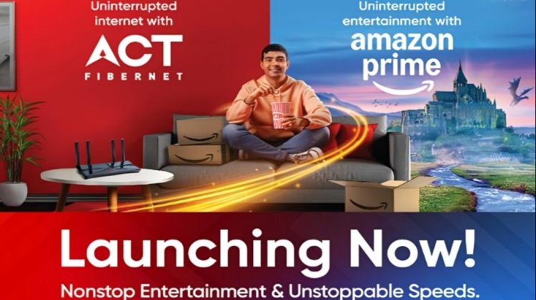 ACT Fibernet, Amazon Prime Lite Bring Value Home
