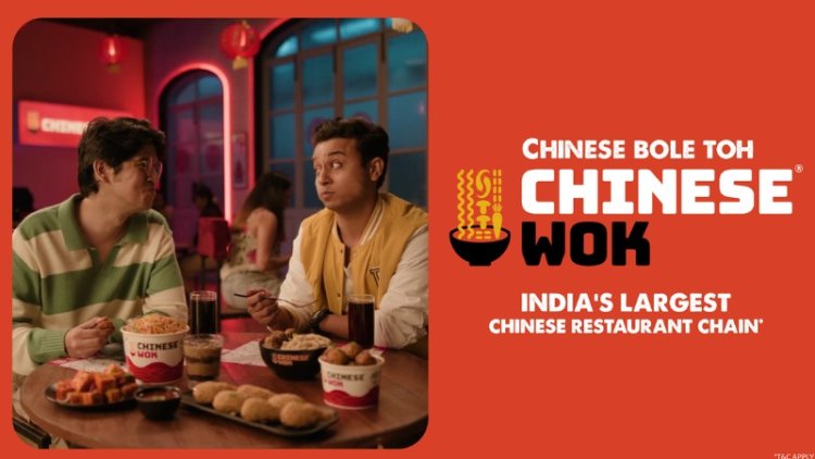 Chinese Wok’s “Chinese Bole Toh, Chinese Wok” Campaign Ignites India’s Tastebuds