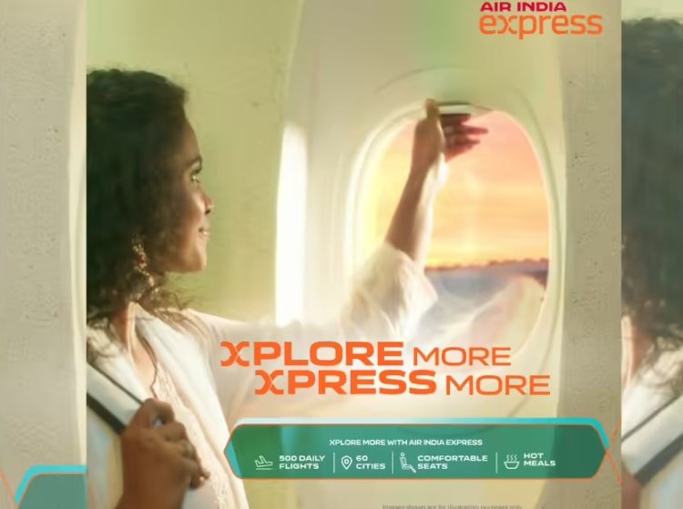 Air India Express campaign celebrates meaningful travel and exploration