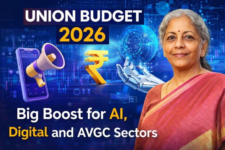 Union Budget 2026 Puts Digital, AVGC and AI at the Centre of India’s Marketing Growth Story