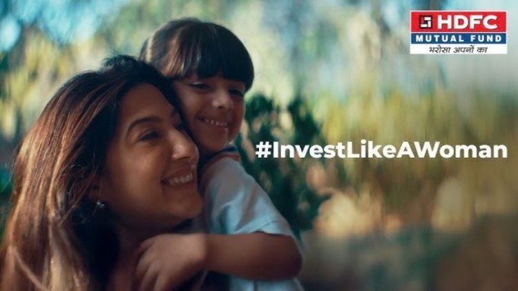 HDFC Mutual Fund Launches ‘Invest Like A Woman’ Campaign Highlighting Women’s Strengths in Investing