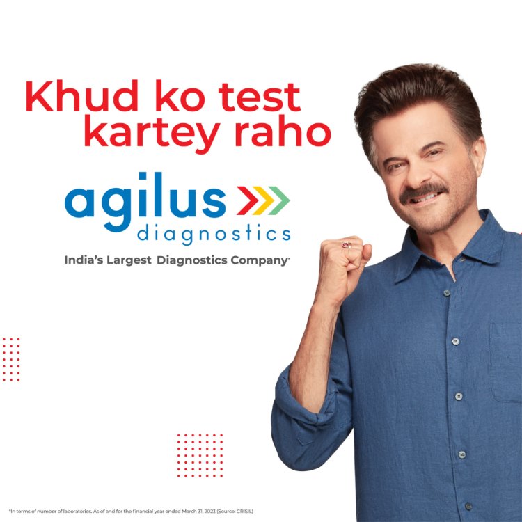 Agilus Diagnostics Debuts Anil Kapoor TVC After SRL Brand Transformation