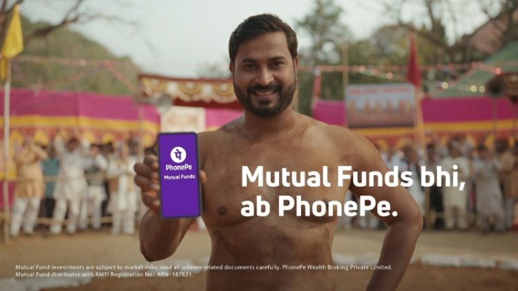PhonePe Wealth Pushes Mutual Funds With ‘Mutual Funds bhi, ab PhonePe’ Campaign