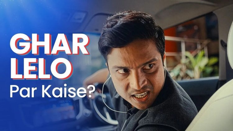 GharLelo Campaign Turns Home Buying Struggles Into Relatable Stories