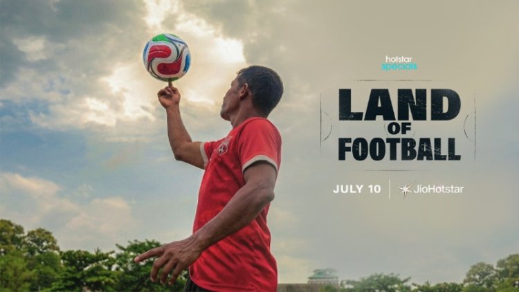 JioHotstar Unveils Teaser for ‘Land of Football’