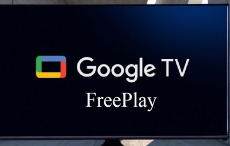 Google TV Freeplay Adds 10,000+ Free Movies