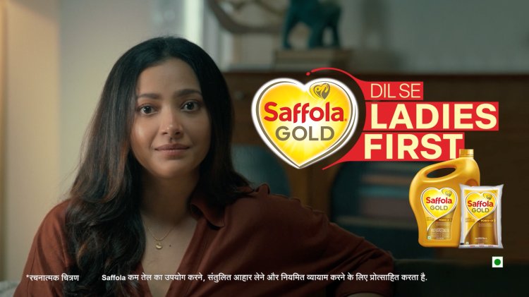 Saffola Gold Urges Women to Focus on Their Hearts with ‘Dil Se Ladies First’ Campaign This World Heart Day