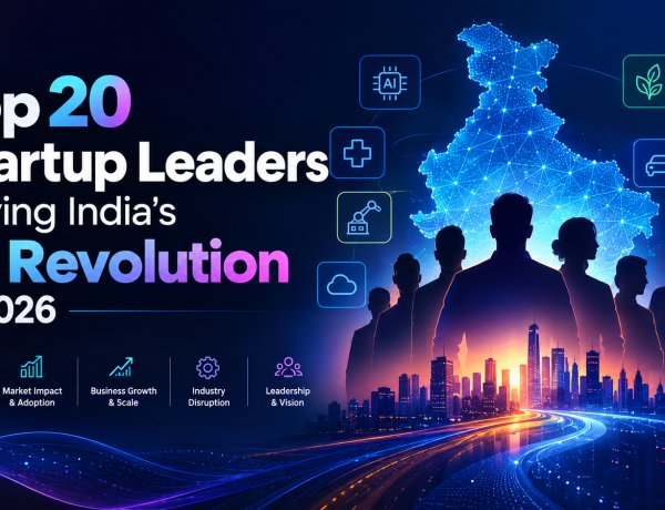 Top 20 Startup Leaders Driving India’s AI Revolution in 2026