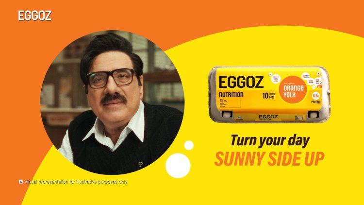 Eggoz Onboards Boman Irani as Brand Ambassador, Unveils New Campaign That Turns Everyday Moments Sunny Side Up