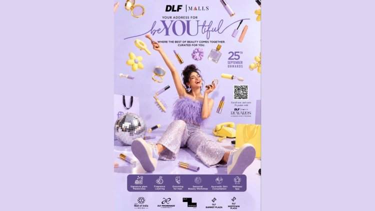 DLF Malls Unveils the Third Edition of BeYOUtiful, Transforming Beauty Retail into a World of Discovery, Expression and Experience