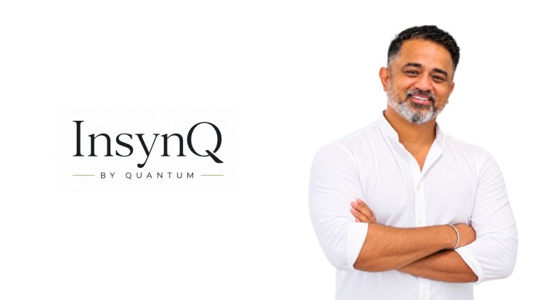 Ex- Tata Motors, Unilever and Danone, Siddharth Kapur launches InsynQ by Quantum to Drive Next Phase of Growth for Family & Growth-stage businesses