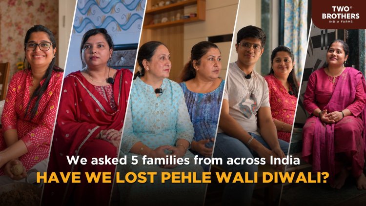 Have We Lost 'Pehle Wali Diwali'? Two Brothers India Farms Explores How India's Favourite Festival Has Changed Through a Social Experiment